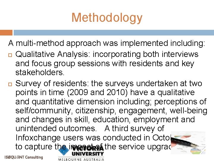 Methodology A multi-method approach was implemented including: Qualitative Analysis: incorporating both interviews and focus