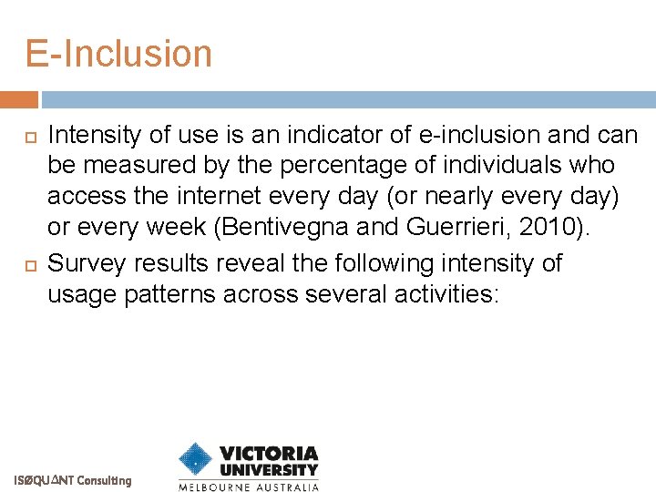 E-Inclusion Intensity of use is an indicator of e-inclusion and can be measured by