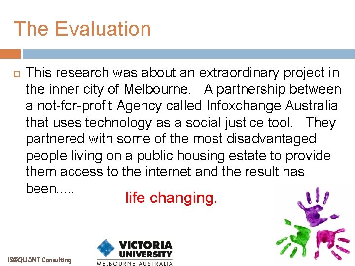 The Evaluation This research was about an extraordinary project in the inner city of