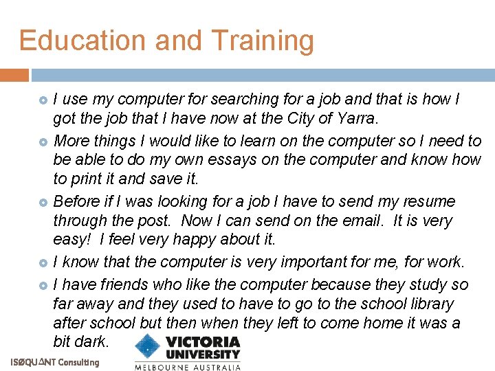 Education and Training I use my computer for searching for a job and that