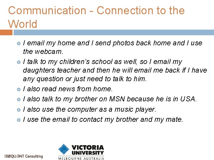 Communication - Connection to the World I email my home and I send photos