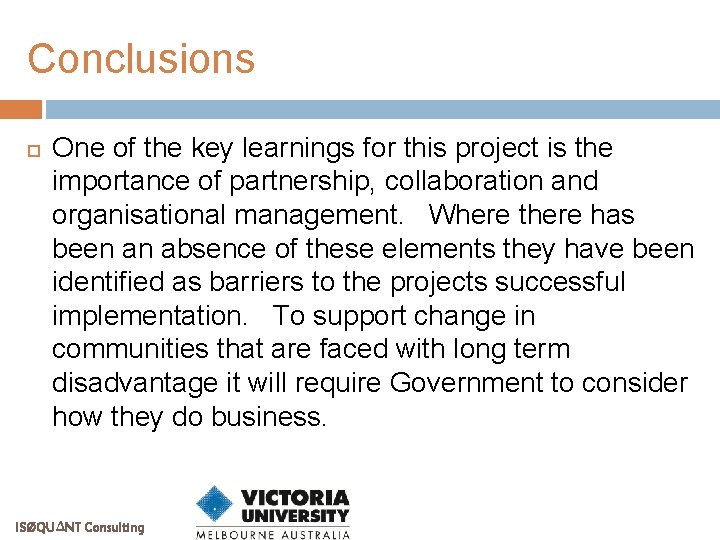 Conclusions One of the key learnings for this project is the importance of partnership,