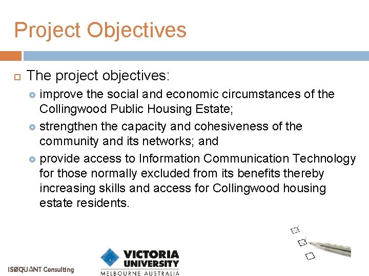 Project Objectives The project objectives: improve the social and economic circumstances of the Collingwood