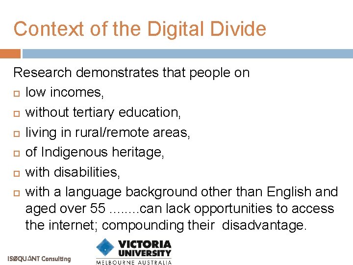 Context of the Digital Divide Research demonstrates that people on low incomes, without tertiary