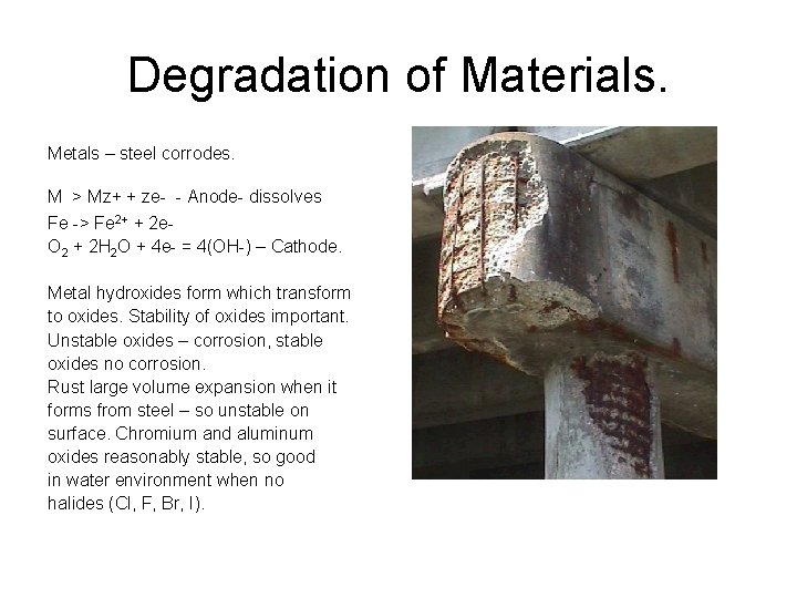 Degradation of Materials. Metals – steel corrodes. M > Mz+ + ze- - Anode-
