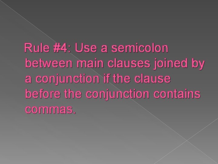 Rule #4: Use a semicolon between main clauses joined by a conjunction if the