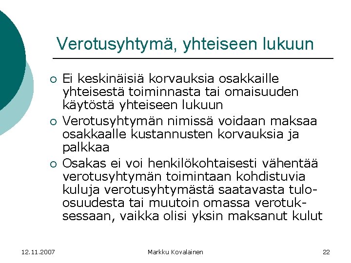 Verotusyhtymä, yhteiseen lukuun ¡ ¡ ¡ 12. 11. 2007 Ei keskinäisiä korvauksia osakkaille yhteisestä