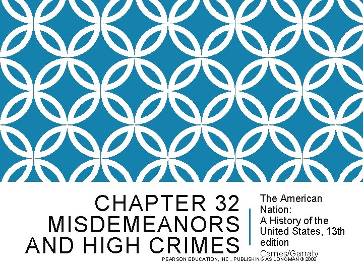 CHAPTER 32 MISDEMEANORS AND HIGH CRIMES The American Nation: A History of the United
