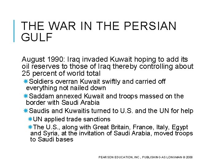 THE WAR IN THE PERSIAN GULF August 1990: Iraq invaded Kuwait hoping to add