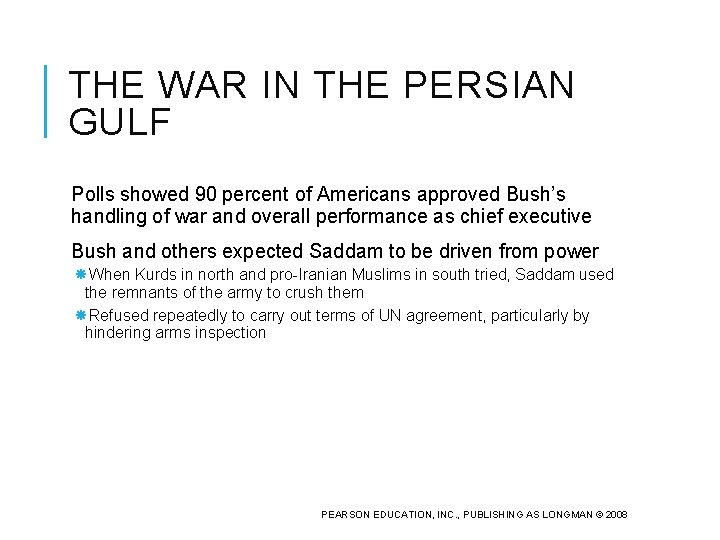 THE WAR IN THE PERSIAN GULF Polls showed 90 percent of Americans approved Bush’s