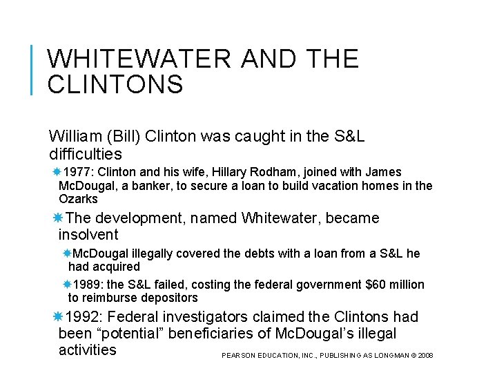 WHITEWATER AND THE CLINTONS William (Bill) Clinton was caught in the S&L difficulties 1977: