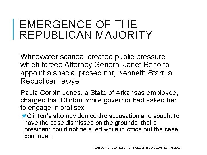 EMERGENCE OF THE REPUBLICAN MAJORITY Whitewater scandal created public pressure which forced Attorney General