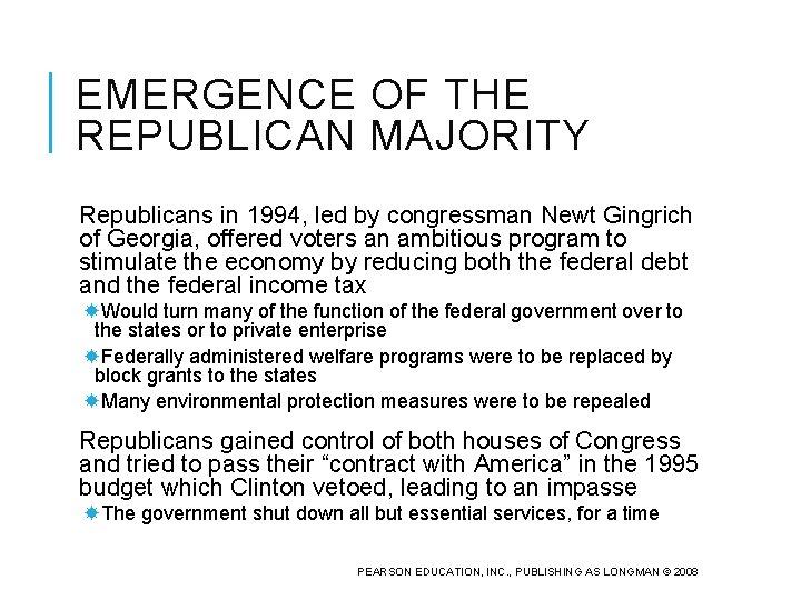 EMERGENCE OF THE REPUBLICAN MAJORITY Republicans in 1994, led by congressman Newt Gingrich of