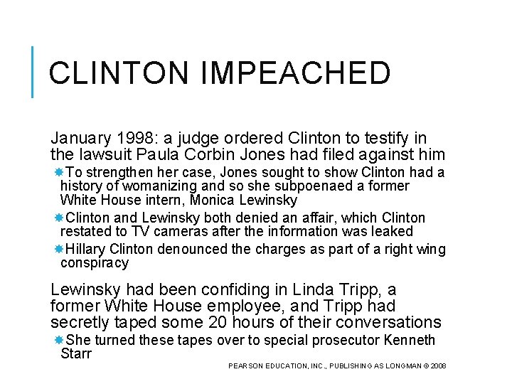 CLINTON IMPEACHED January 1998: a judge ordered Clinton to testify in the lawsuit Paula