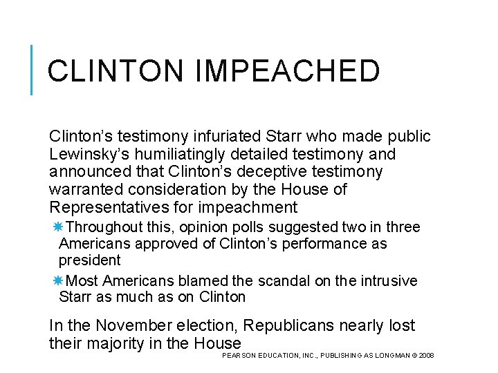 CLINTON IMPEACHED Clinton’s testimony infuriated Starr who made public Lewinsky’s humiliatingly detailed testimony and