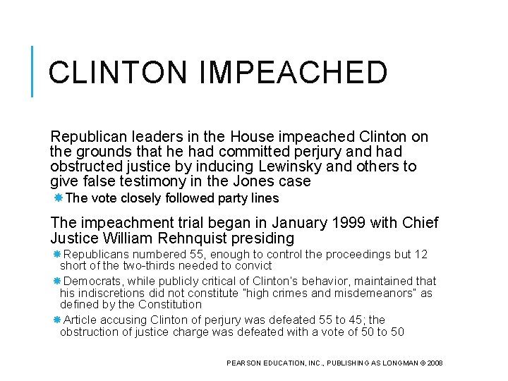 CLINTON IMPEACHED Republican leaders in the House impeached Clinton on the grounds that he