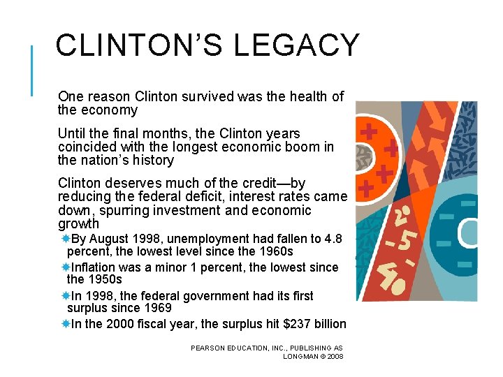 CLINTON’S LEGACY One reason Clinton survived was the health of the economy Until the