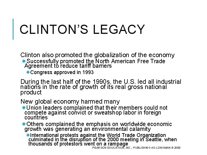 CLINTON’S LEGACY Clinton also promoted the globalization of the economy Successfully promoted the North