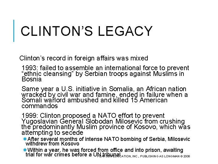 CLINTON’S LEGACY Clinton’s record in foreign affairs was mixed 1993: failed to assemble an