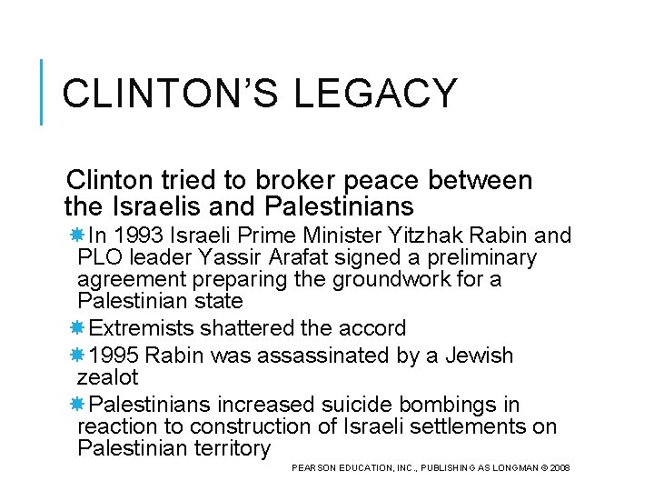 CLINTON’S LEGACY Clinton tried to broker peace between the Israelis and Palestinians In 1993