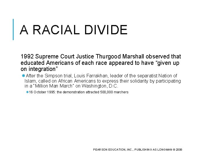 A RACIAL DIVIDE 1992 Supreme Court Justice Thurgood Marshall observed that educated Americans of