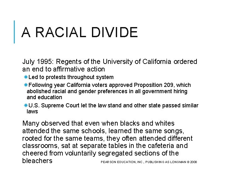 A RACIAL DIVIDE July 1995: Regents of the University of California ordered an end