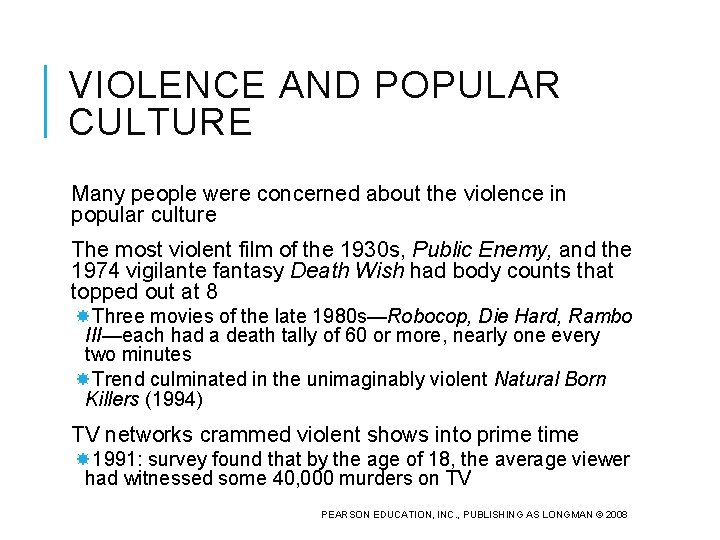 VIOLENCE AND POPULAR CULTURE Many people were concerned about the violence in popular culture