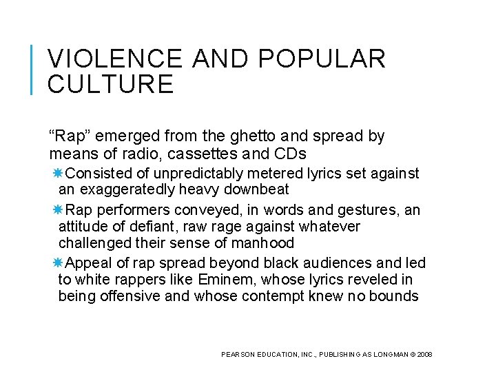 VIOLENCE AND POPULAR CULTURE “Rap” emerged from the ghetto and spread by means of