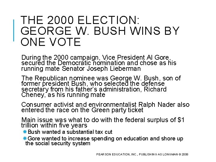 THE 2000 ELECTION: GEORGE W. BUSH WINS BY ONE VOTE During the 2000 campaign,