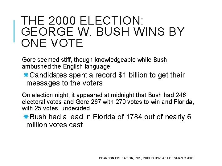 THE 2000 ELECTION: GEORGE W. BUSH WINS BY ONE VOTE Gore seemed stiff, though