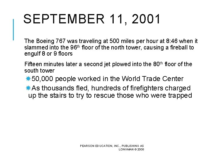 SEPTEMBER 11, 2001 The Boeing 767 was traveling at 500 miles per hour at