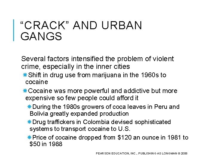 “CRACK” AND URBAN GANGS Several factors intensified the problem of violent crime, especially in