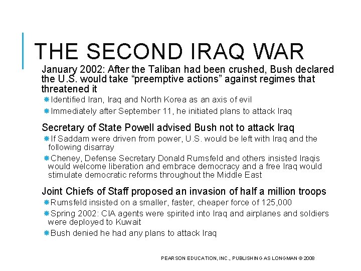 THE SECOND IRAQ WAR January 2002: After the Taliban had been crushed, Bush declared