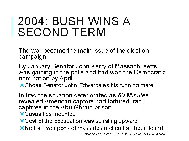 2004: BUSH WINS A SECOND TERM The war became the main issue of the