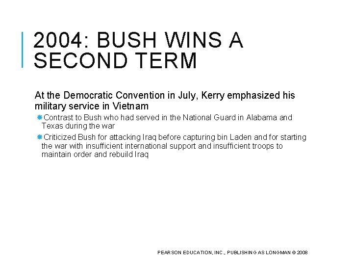 2004: BUSH WINS A SECOND TERM At the Democratic Convention in July, Kerry emphasized