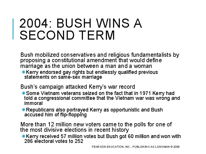 2004: BUSH WINS A SECOND TERM Bush mobilized conservatives and religious fundamentalists by proposing