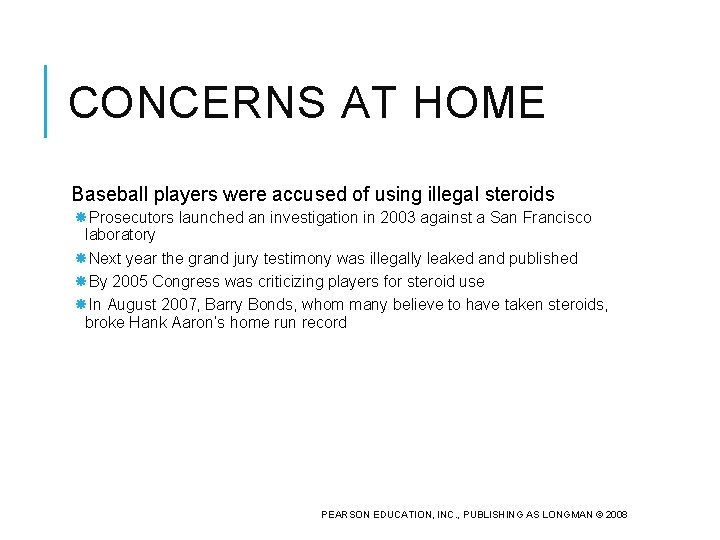 CONCERNS AT HOME Baseball players were accused of using illegal steroids Prosecutors launched an