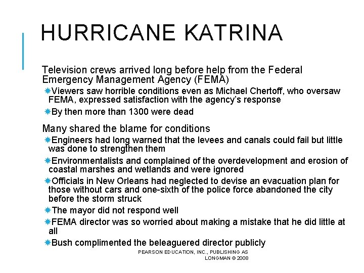 HURRICANE KATRINA Television crews arrived long before help from the Federal Emergency Management Agency