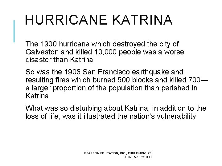 HURRICANE KATRINA The 1900 hurricane which destroyed the city of Galveston and killed 10,