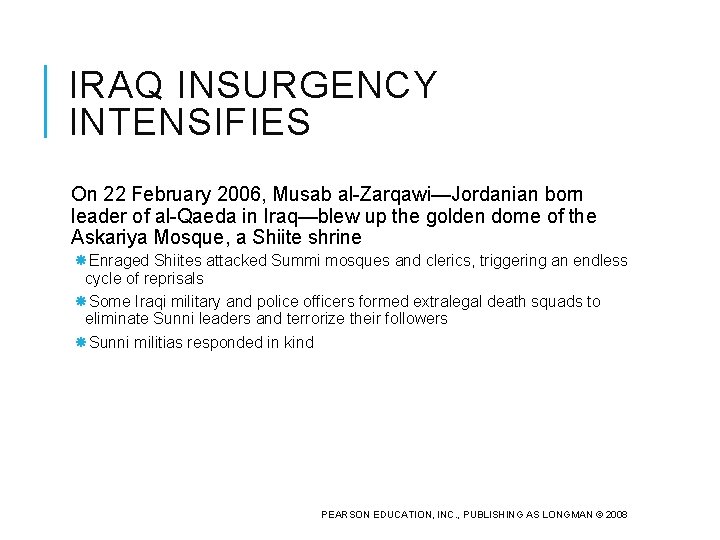 IRAQ INSURGENCY INTENSIFIES On 22 February 2006, Musab al-Zarqawi—Jordanian born leader of al-Qaeda in