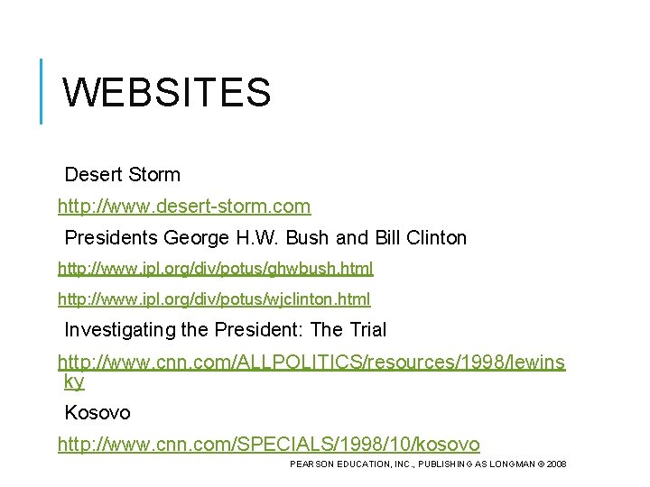 WEBSITES Desert Storm http: //www. desert-storm. com Presidents George H. W. Bush and Bill