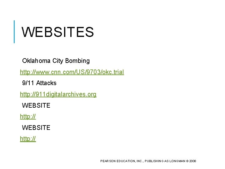 WEBSITES Oklahoma City Bombing http: //www. cnn. com/US/9703/okc. trial 9/11 Attacks http: //911 digitalarchives.