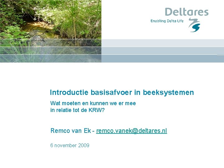 Introductie basisafvoer in beeksystemen Wat moeten en kunnen we er mee in relatie tot