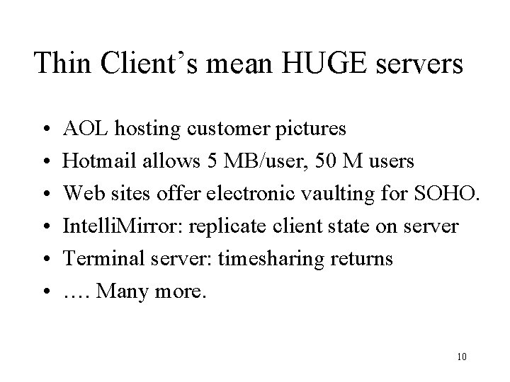 Thin Client’s mean HUGE servers • • • AOL hosting customer pictures Hotmail allows