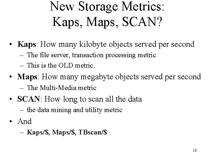 New Storage Metrics: Kaps, Maps, SCAN? • Kaps: How many kilobyte objects served per