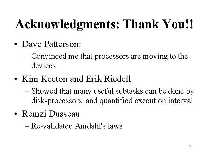Acknowledgments: Thank You!! • Dave Patterson: – Convinced me that processors are moving to
