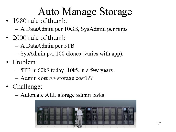 Auto Manage Storage • 1980 rule of thumb: – A Data. Admin per 10