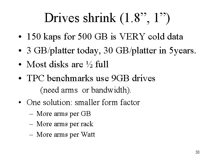 Drives shrink (1. 8”, 1”) • • 150 kaps for 500 GB is VERY