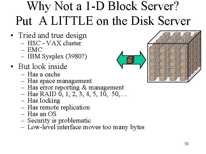 Why Not a 1 -D Block Server? Put A LITTLE on the Disk Server