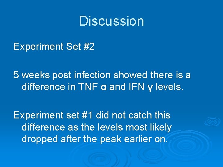 Discussion Experiment Set #2 5 weeks post infection showed there is a difference in